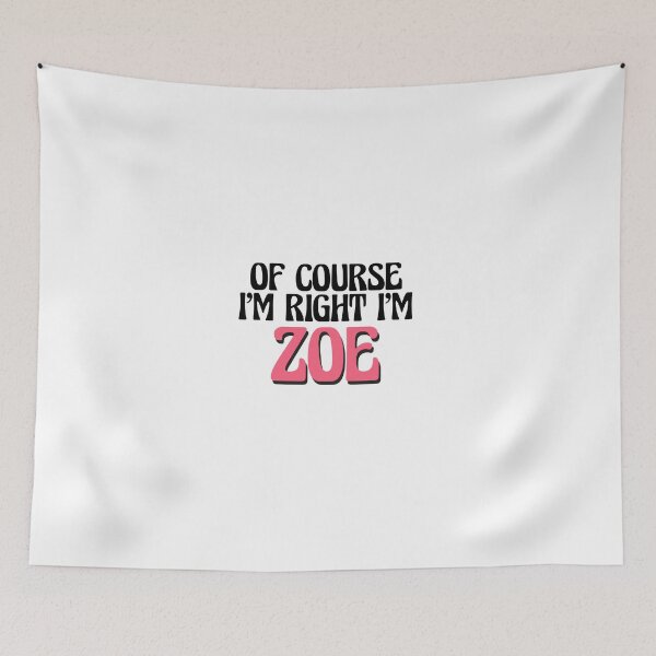 Item preview, Of Course I'm Right I'm Zoe designed and sold by Watsonarts.