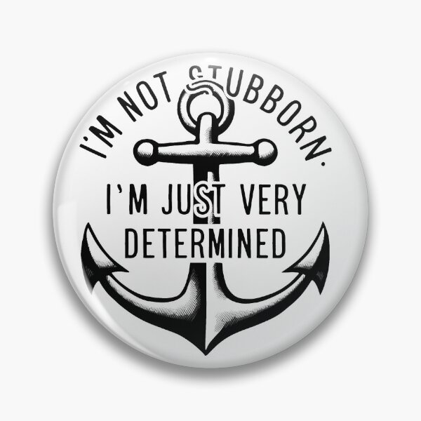 Item preview, I'm Not Stubborn, I'm Just Very Determined. designed and sold by MrERNST.