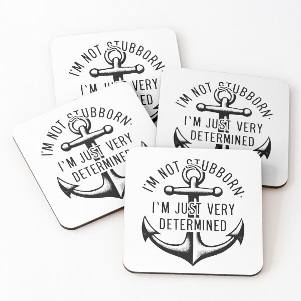 Item preview, I'm Not Stubborn, I'm Just Very Determined. designed and sold by MrERNST.