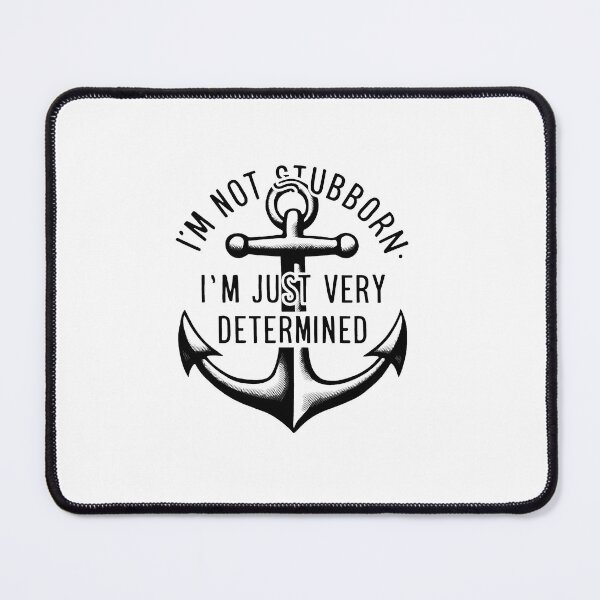 Item preview, I'm Not Stubborn, I'm Just Very Determined. designed and sold by MrERNST.