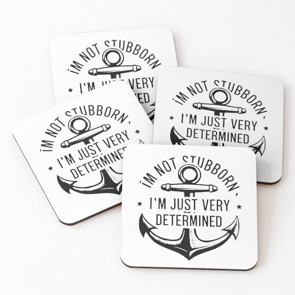Item preview, I'm Not Stubborn, I'm Just Very Determined. designed and sold by MrERNST.