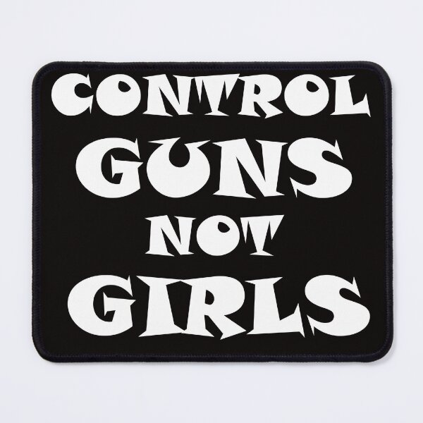 Item preview, Control Guns Not Girls  designed and sold by AxelBrook.