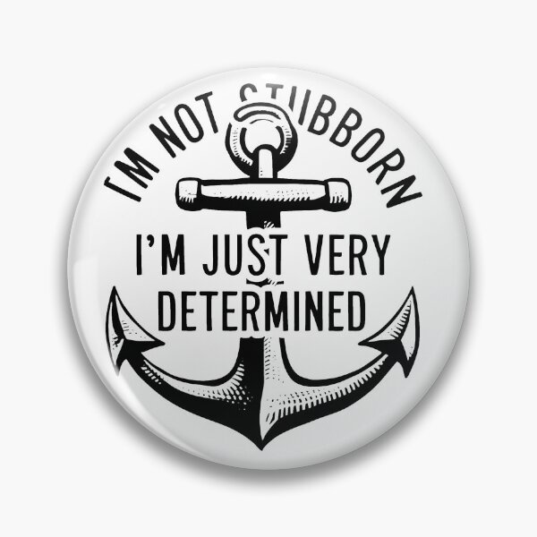 Item preview, I'm Not Stubborn, I'm Just Very Determined. designed and sold by MrERNST.