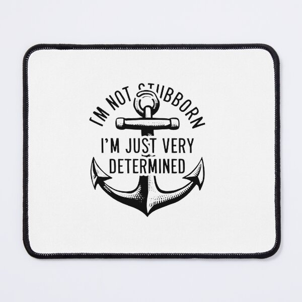 Item preview, I'm Not Stubborn, I'm Just Very Determined. designed and sold by MrERNST.