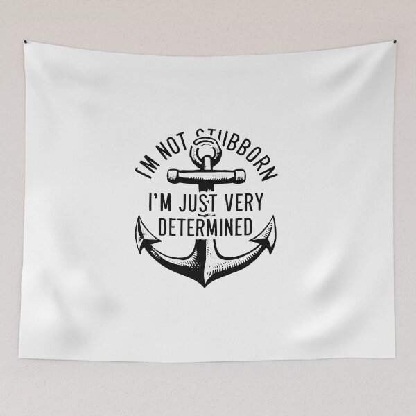 Item preview, I'm Not Stubborn, I'm Just Very Determined. designed and sold by MrERNST.