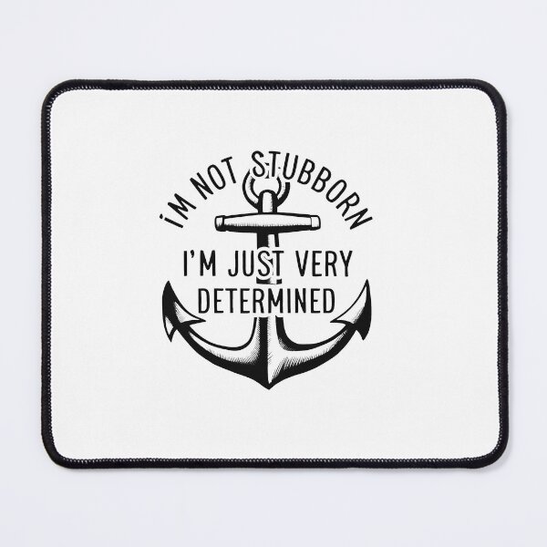 Item preview, I'm Not Stubborn, I'm Just Very Determined. designed and sold by MrERNST.