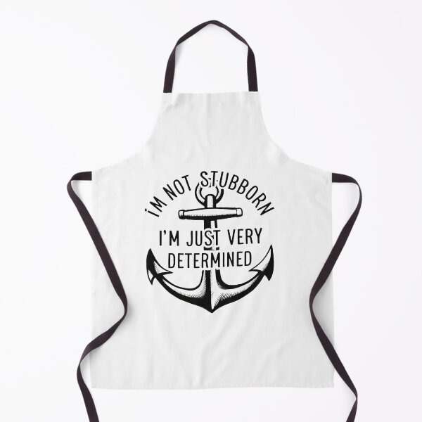 Item preview, I'm Not Stubborn, I'm Just Very Determined. designed and sold by MrERNST.