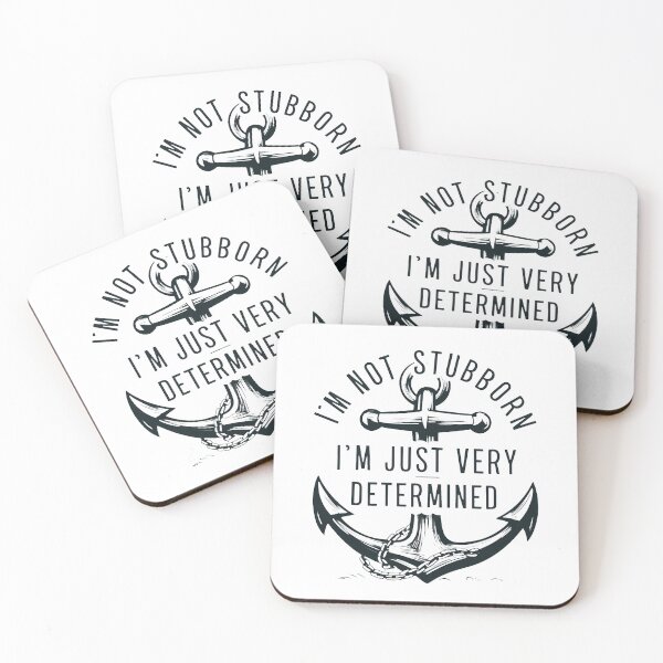 Item preview, I'm Not Stubborn, I'm Just Very Determined. designed and sold by MrERNST.