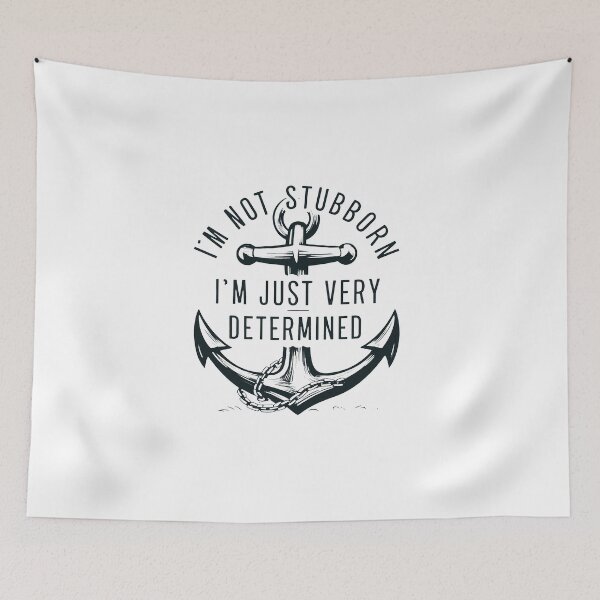 Item preview, I'm Not Stubborn, I'm Just Very Determined. designed and sold by MrERNST.