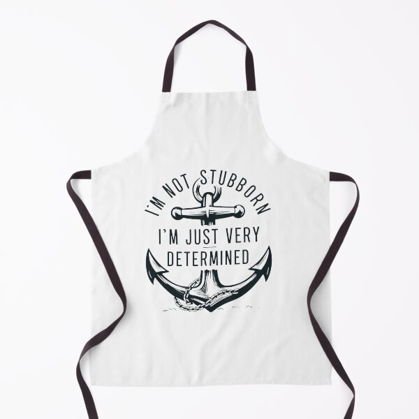 Item preview, I'm Not Stubborn, I'm Just Very Determined. designed and sold by MrERNST.