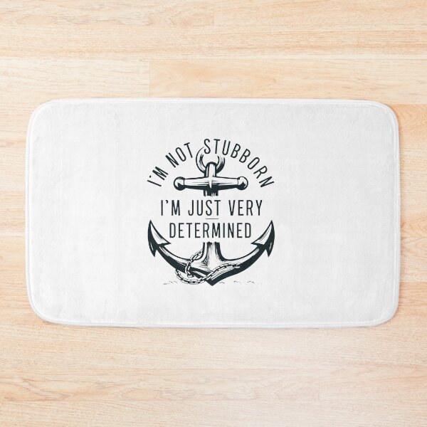 Item preview, I'm Not Stubborn, I'm Just Very Determined. designed and sold by MrERNST.