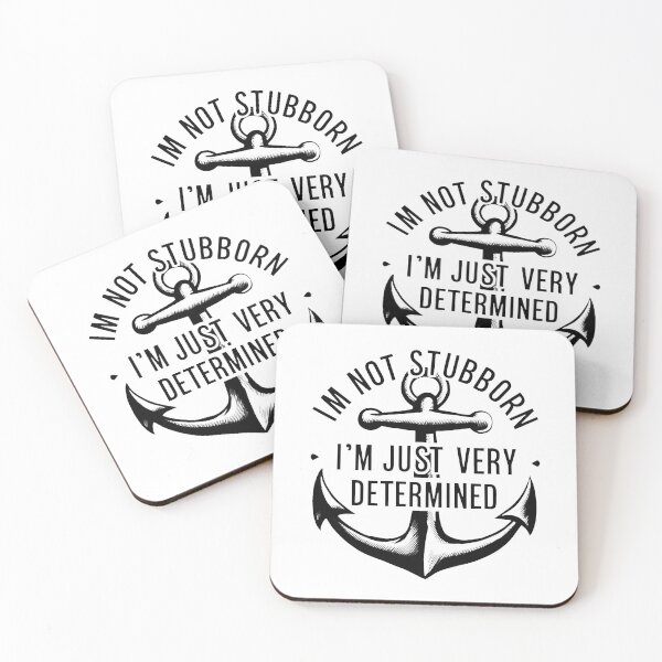 Item preview, I'm Not Stubborn, I'm Just Very Determined. designed and sold by MrERNST.
