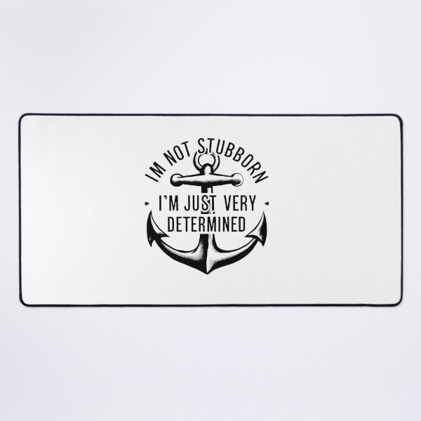 Item preview, I'm Not Stubborn, I'm Just Very Determined. designed and sold by MrERNST.