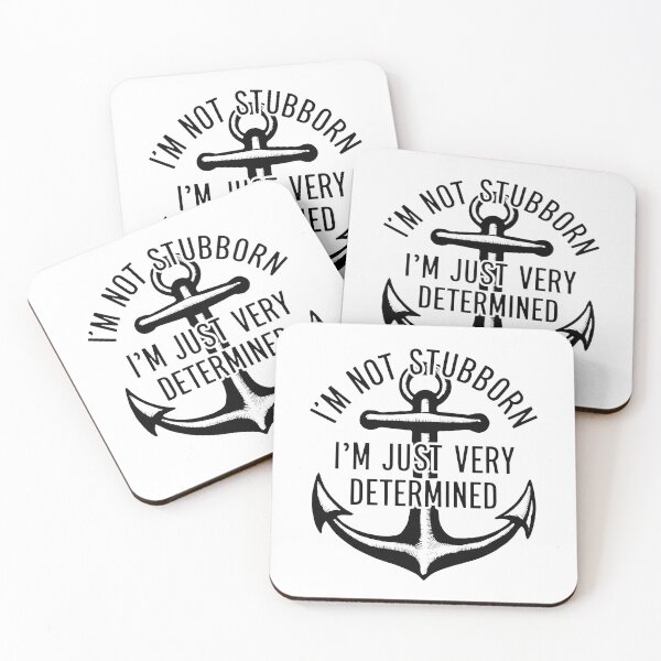 Item preview, I'm Not Stubborn, I'm Just Very Determined. designed and sold by MrERNST.