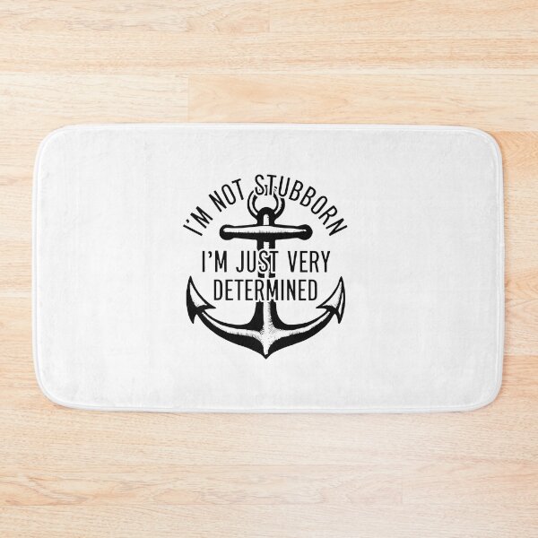 Item preview, I'm Not Stubborn, I'm Just Very Determined. designed and sold by MrERNST.