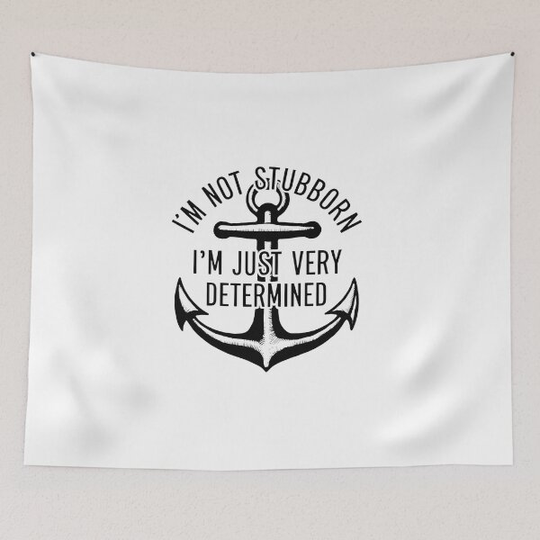 Item preview, I'm Not Stubborn, I'm Just Very Determined. designed and sold by MrERNST.