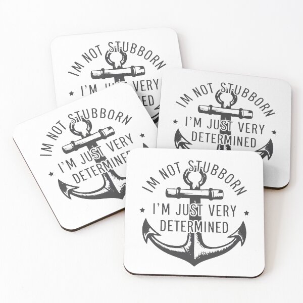 Item preview, I'm Not Stubborn, I'm Just Very Determined. designed and sold by MrERNST.