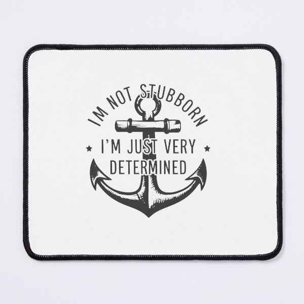Item preview, I'm Not Stubborn, I'm Just Very Determined. designed and sold by MrERNST.