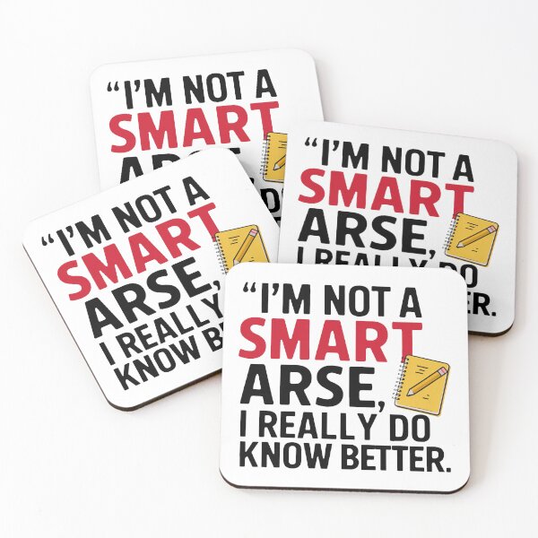 Item preview, I'm not a smart arse, I really do know better. designed and sold by MrERNST.