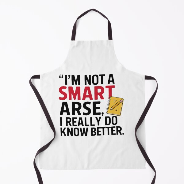 Item preview, I'm not a smart arse, I really do know better. designed and sold by MrERNST.