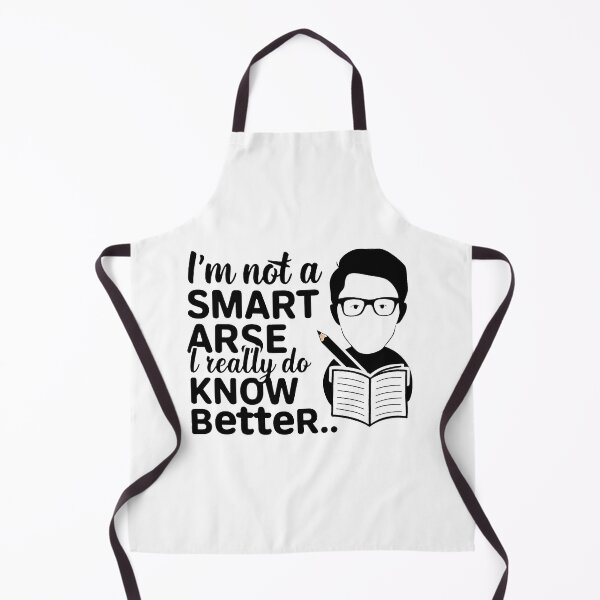Item preview, I'm not a smart arse, I really do know better. designed and sold by MrERNST.