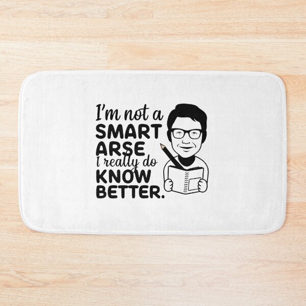 Item preview, I'm not a smart arse, I really do know better. designed and sold by MrERNST.