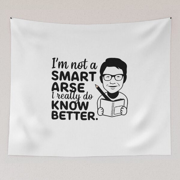 Item preview, I'm not a smart arse, I really do know better. designed and sold by MrERNST.