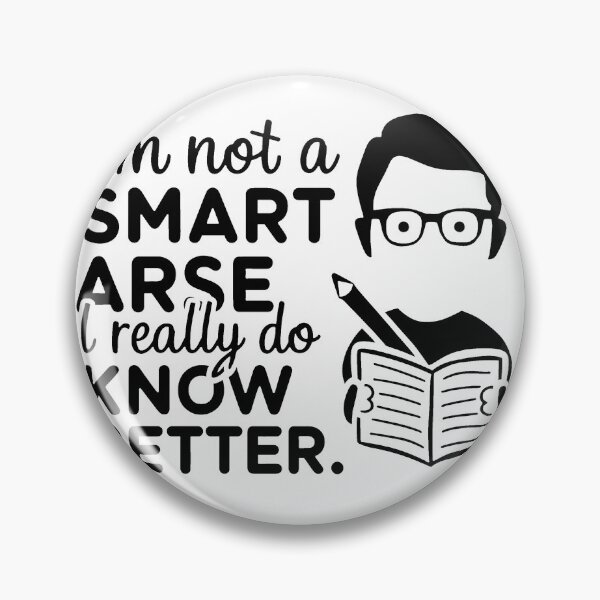 Item preview, I'm not a smart arse, I really do know better. designed and sold by MrERNST.