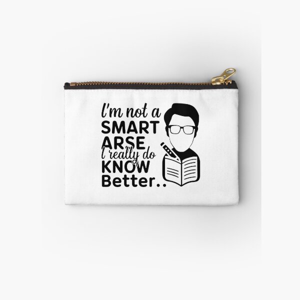 Item preview, I'm not a smart arse, I really do know better. designed and sold by MrERNST.