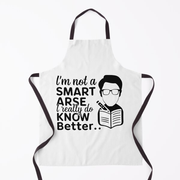 Item preview, I'm not a smart arse, I really do know better. designed and sold by MrERNST.
