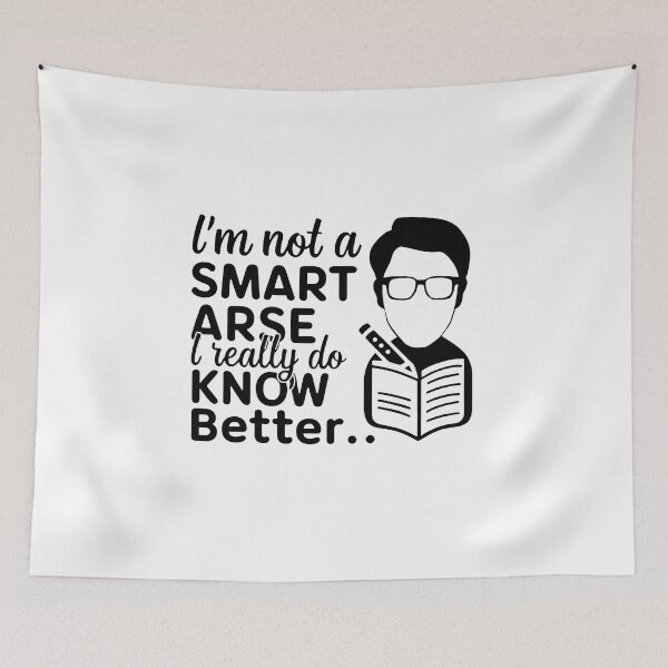 Item preview, I'm not a smart arse, I really do know better. designed and sold by MrERNST.