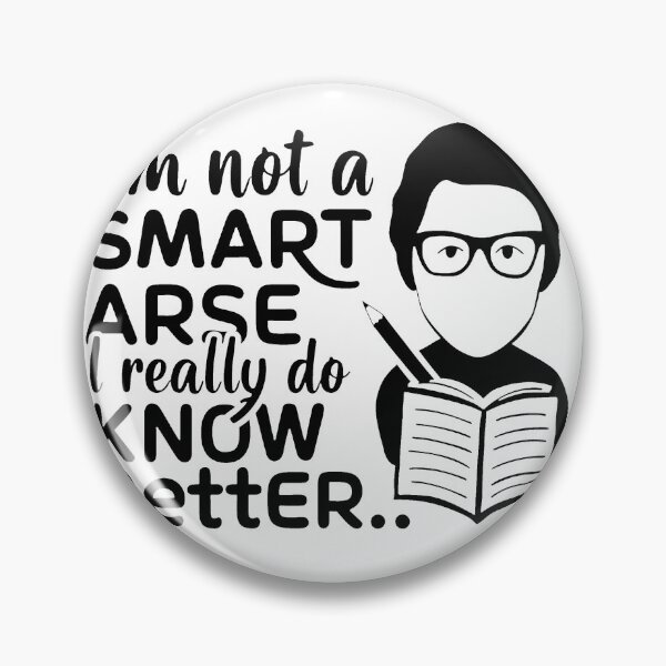 Item preview, I'm not a smart arse, I really do know better. designed and sold by MrERNST.