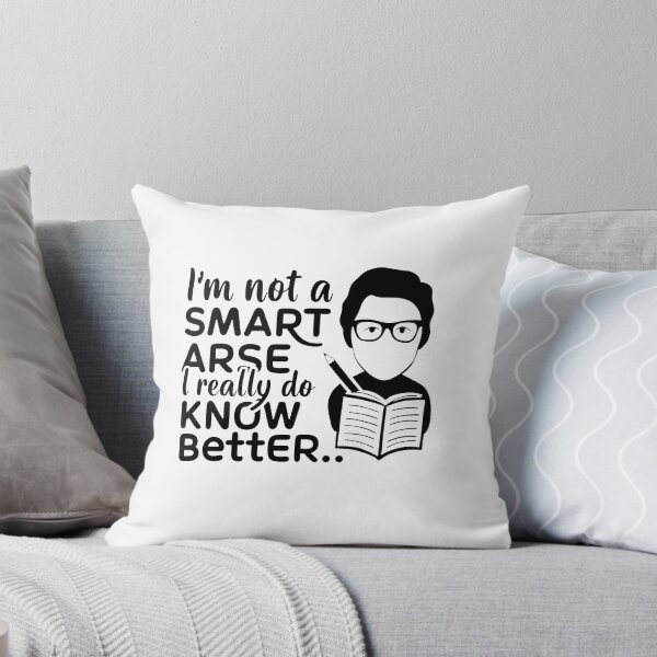 Item preview, I'm not a smart arse, I really do know better. designed and sold by MrERNST.