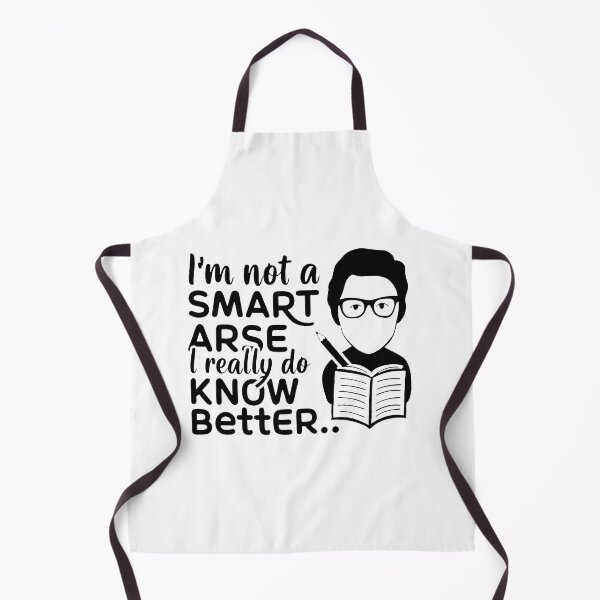 Item preview, I'm not a smart arse, I really do know better. designed and sold by MrERNST.