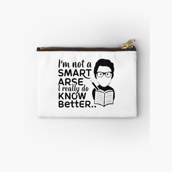 Item preview, I'm not a smart arse, I really do know better. designed and sold by MrERNST.