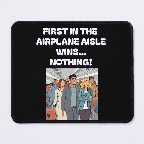 Item preview, First In The Airplane Aisle Wins...Nothing! designed and sold by signshirtz.
