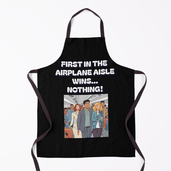 Item preview, First In The Airplane Aisle Wins...Nothing! designed and sold by signshirtz.