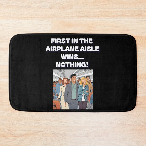 Item preview, First In The Airplane Aisle Wins...Nothing! designed and sold by signshirtz.