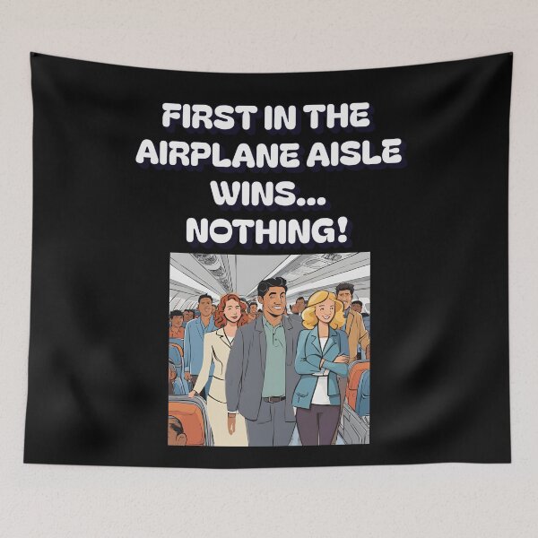 Item preview, First In The Airplane Aisle Wins...Nothing! designed and sold by signshirtz.
