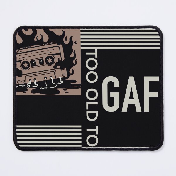 Item preview, Too Old to GAF designed and sold by VOKED.