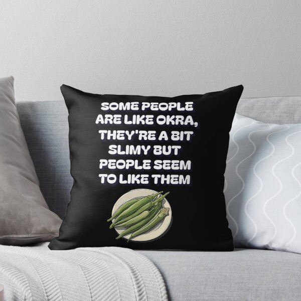 Item preview, Some People Are Like Okra, They're A Bit Slimy But People Seem To Like Them designed and sold by signshirtz.