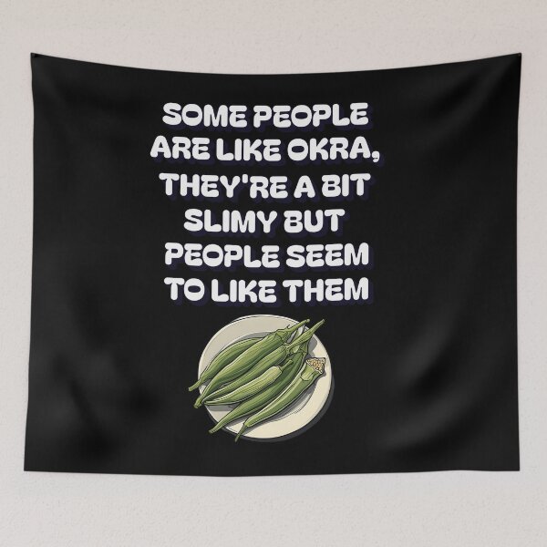 Item preview, Some People Are Like Okra, They're A Bit Slimy But People Seem To Like Them designed and sold by signshirtz.