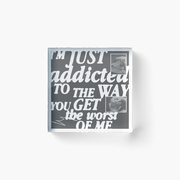 Item preview, I'm Just Addicted To The Way You Get The Worst Of Me designed and sold by atxevi.