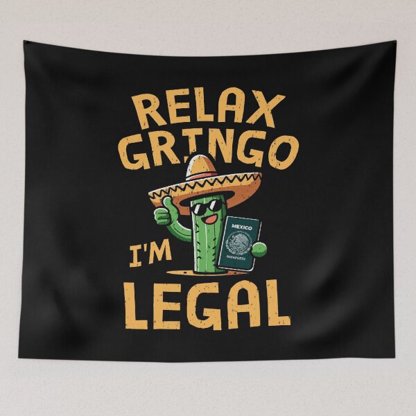 Item preview, Relax Gringo I'm Legal Funny Mexican Immigrant designed and sold by LazyLoungeCo.