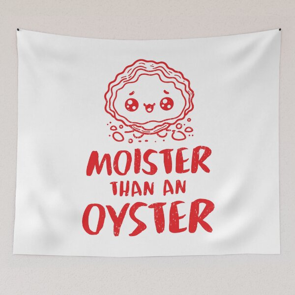 Item preview, Moister Than An Oyster designed and sold by LazyLoungeCo.