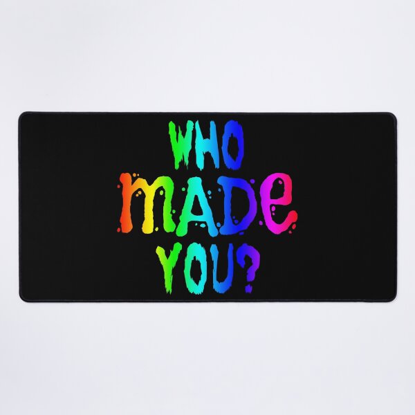 Item preview, WHO MADE YOU? (joke design in rainbow) designed and sold by Dzhart.