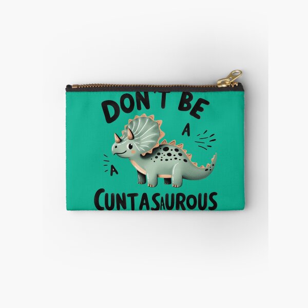 Item preview, DON’T BE A CUNTASAURUS designed and sold by MOVALENDA.