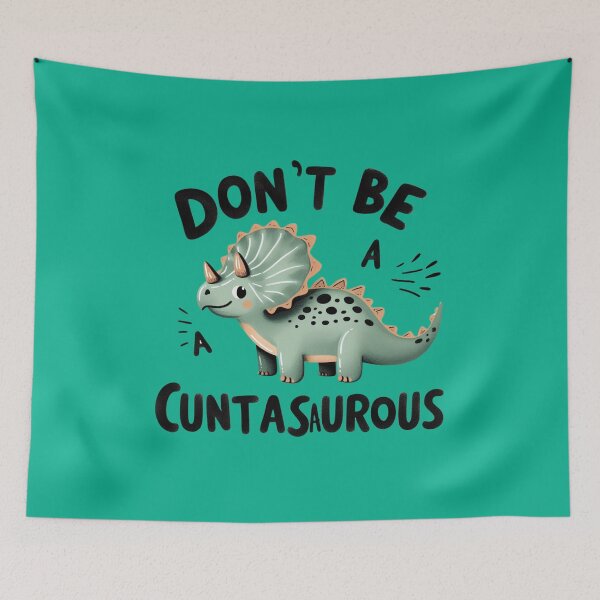 Item preview, DON’T BE A CUNTASAURUS designed and sold by MOVALENDA.