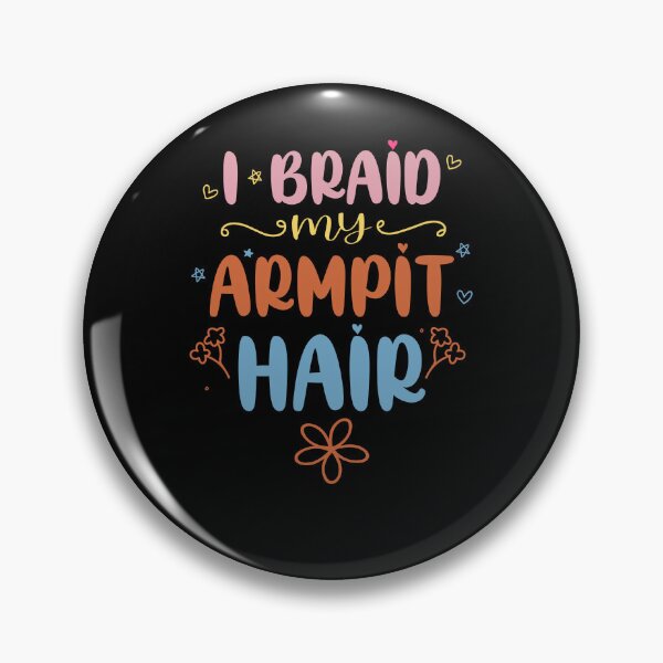 Item preview,  I Braid My Armpit Hair - Sarcastic Humor designed and sold by Surprise Box ⭐⭐⭐⭐⭐.