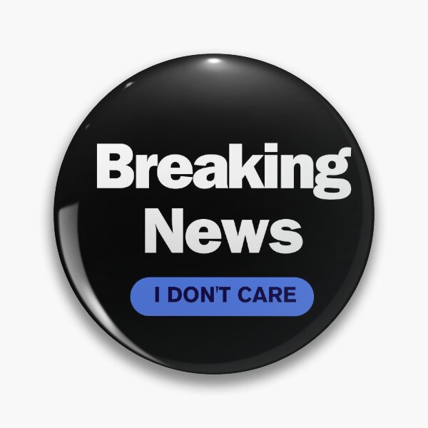 Item preview, Breaking News: I Don't Care designed and sold by JustCrafted.